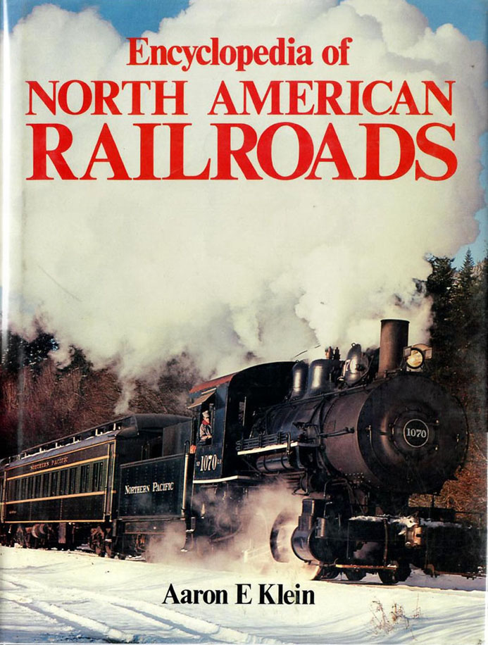 Encyclopedia of North American Railroads by Aaron Klein, 1985