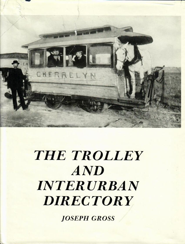 Trolley and Interurban Directory by Joseph Gross 1986